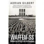 Waffen-SS. Armata lui Hitler in razboi - Adrian Gilbert