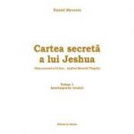 Cartea secretă a lui Jeshua. Vol 1 - Daniel Meurois