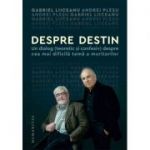 Despre destin - Gabriel Liiceanu, Andrei Plesu