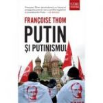 Putin și putinismul - Françoise Thom