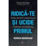 RIDICA-TE SI UCIDE PRIMUL - Ronen Bergman