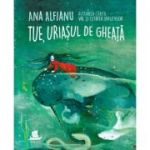 Tue, uriașul de gheață - Ana Alfianu