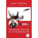 Am vanat OZN-uri si extraterestri - Emil Strainu