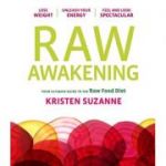 Raw Awakening: Your Ultimate Guide to the Raw Food Diet