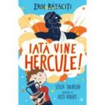 Iată vine Hercule! EROI RĂTĂCIȚI