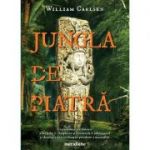 Jungla de piatra. Descoperirea civilizatiei pierdute a mayasilor