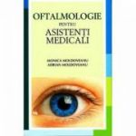 Oftalmologie pentru asistenti medicali - MONICA MOLDOVEANU, ADRIAN MOLDOVEANU