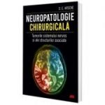 Neuropatologie chirurgicala. Tumorile sistemului nervos si ale structurilor asociate - Dr. Dorel Eugen Arsene