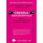 Creierul adolescentului. Ghid de supraviețuire pentru părinți