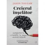 Creierul înșelător. Experimente literare în epoca neuroștiințelor