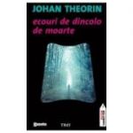 Ecouri de dincolo de moarte - Johan Theorin