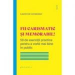 Fii carismatic si memorabil! - Laurence Levasseur