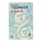 Meteorii - Michel Tournier