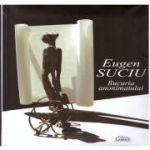 Bucuria anonimatului - Eugen Suciu