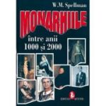 Monarhiile intre anii 1000 si 2000 - W. M. Spellman