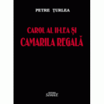 Carol al II-lea si Camarila Regala - Petre Turlea