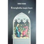 Evanghelia dupa Ioan, volumul 2 - Rudolf Steiner
