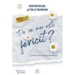 De ce nu esti fericit ? - Tolly Burkan, Ken Keyes Jr.