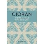 Silogismele amărăciunii - Emil Cioran