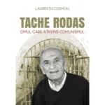 Tache Rodas, omul care a învins comunismul