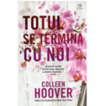 Totul se termina cu noi - Colleen Hoover