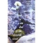 Cei ce s-au dus si-au devenit izvor - Eugen Virgil Nicoara