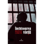 Inchisoarea vietii - Marius Concita