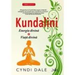 Kundalini. Energia divina. Viata divina - Cyndi Dale