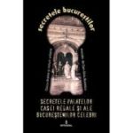 Secretele palatelor Casei Regale si ale bucurestenilor celebri - Dan-Silviu Boerescu