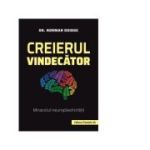 Creierul vindecător. Miracolul neuroplasticității