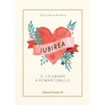 Iubirea. O celebrare a romantismului