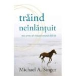 Trăind neînlănțuit - Michael A. Singer