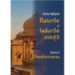 Raiurile și Iadurile minții. Volumul 3: Transformarea - Imre Vallyon