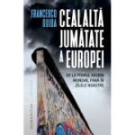 Cealaltă jumătate a Europei.
De la Primul Război Mondial până în zilele noastre