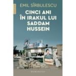 Cinci ani în Irakul lui Saddam Hussein