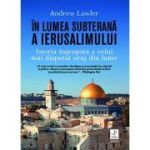 În lumea subterană a Ierusalimului - Andrew Lawler