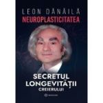 Neuroplasticitatea. Secretul longevitatii creierului