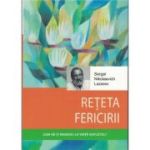 Reteta fericirii - Serghei Nikolaevici Lazarev