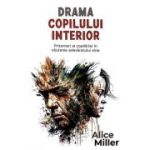 Drama copilului interior - Alice Miller