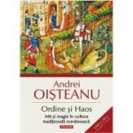 Ordine si Haos. Mit si magie in cultura traditionala romaneasca - Andrei Oisteanu