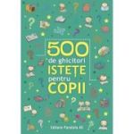 500 de ghicitori istețe pentru copii