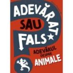 ADEVĂRAT SAU FALS? Adevărul despre animale