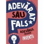 ADEVĂRAT SAU FALS? Adevărul despre invenții