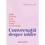 Conversații despre iubire. Iubiți | Prieteni | Frați | Părinți | Colegi | Necunoscuți