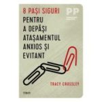 8 pași siguri pentru a depăși atașamentul anxios și evitant