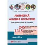 ARITMETICA. ALGEBRA. GEOMETRIE – OLIMPIADE, CONCURSURI SI CENTRE DE EXCELENTA, CLASA A VI-A