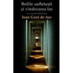 Bolile sufletesti si vindecarea lor in scrierile Sfantului Ioan Gura de Aur - Ovidiu Lazarescu