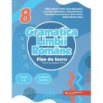 Gramatică. Fișe de lucru (pe lecții și unități de învățare cu itemi și teste de evaluare). Clasa a VIII-a