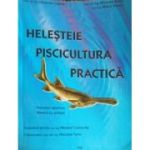 Helesteie. Piscicultura practica - Laurentiu Lostun