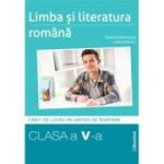 Limba si literatura romana. Caiet de lucru structurat pe unitati pentru clasa a 5 a - Teodora-Alina Rosca